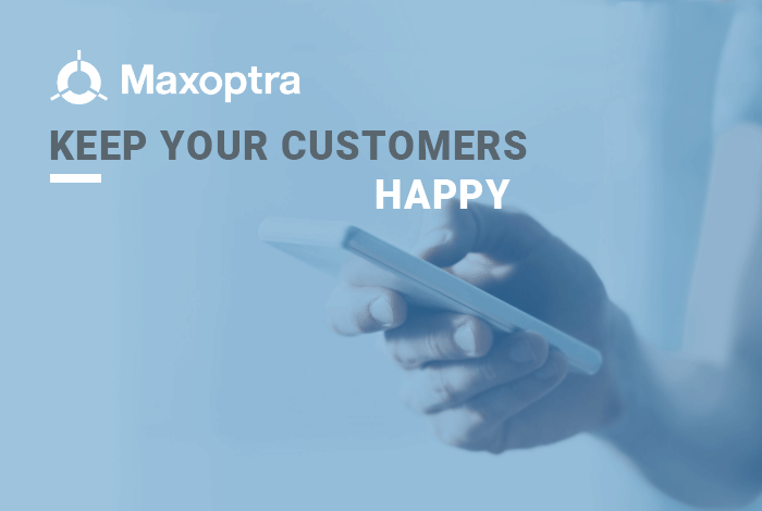 How To Keep Your Customers Happy With MaxOptra